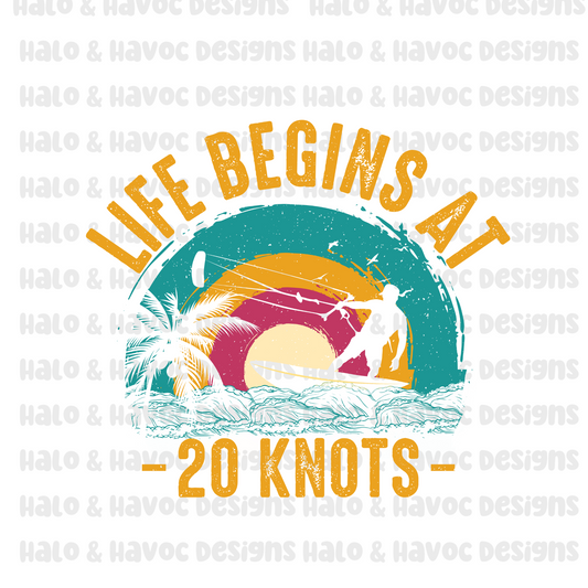 Life Begins at 20 Knots