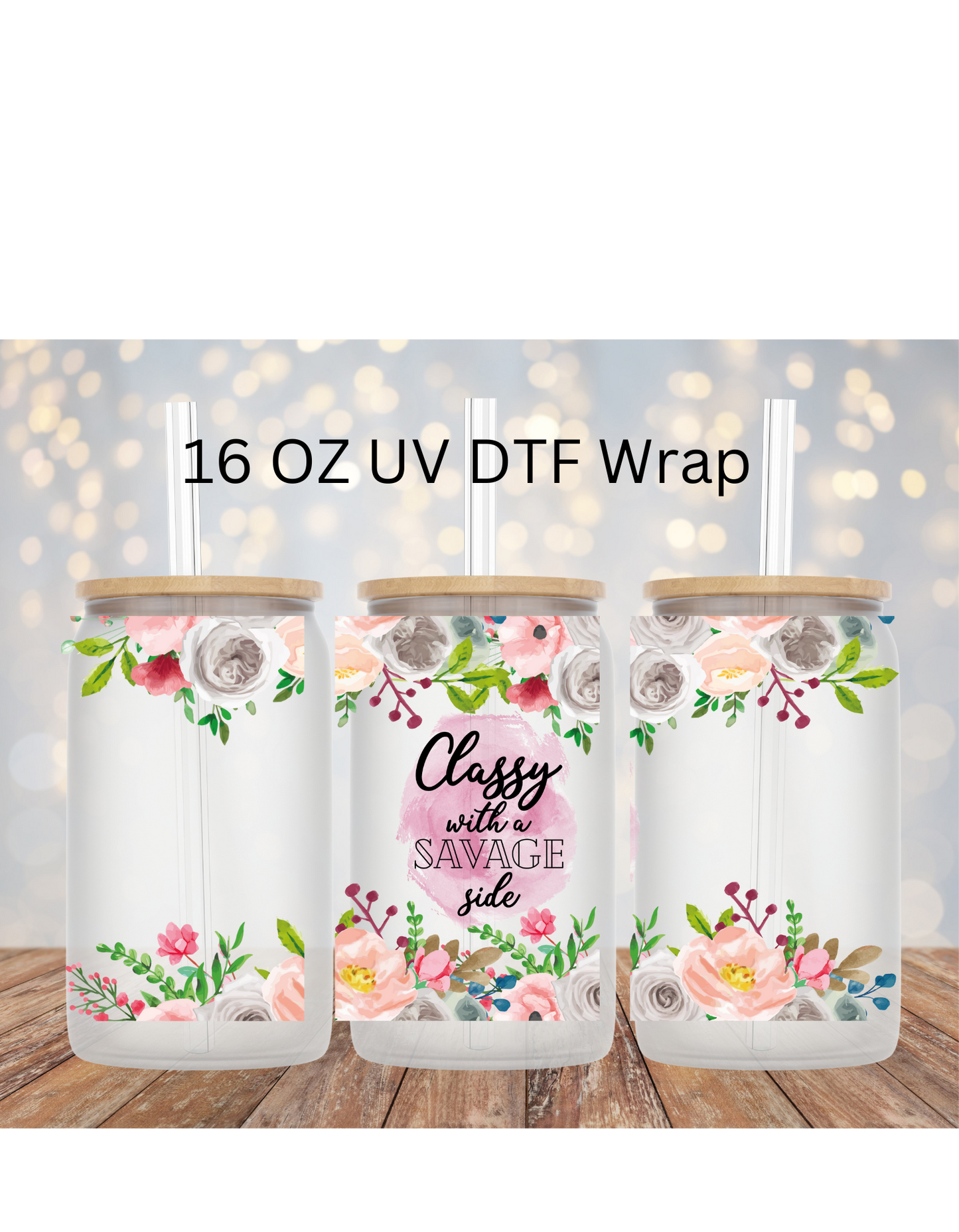 Classy with a Savage Side 16 OZ LIBBY CUP UV DTF WRAP – Halo